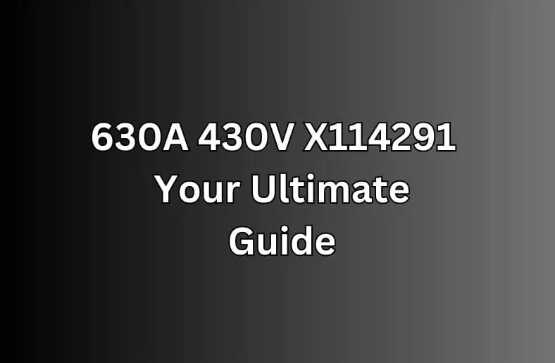 630A 430V X114291 | Your Ultimate Guide