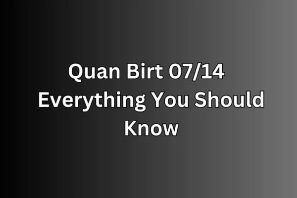 Quan Birt 07/14 | Everything You Should Know